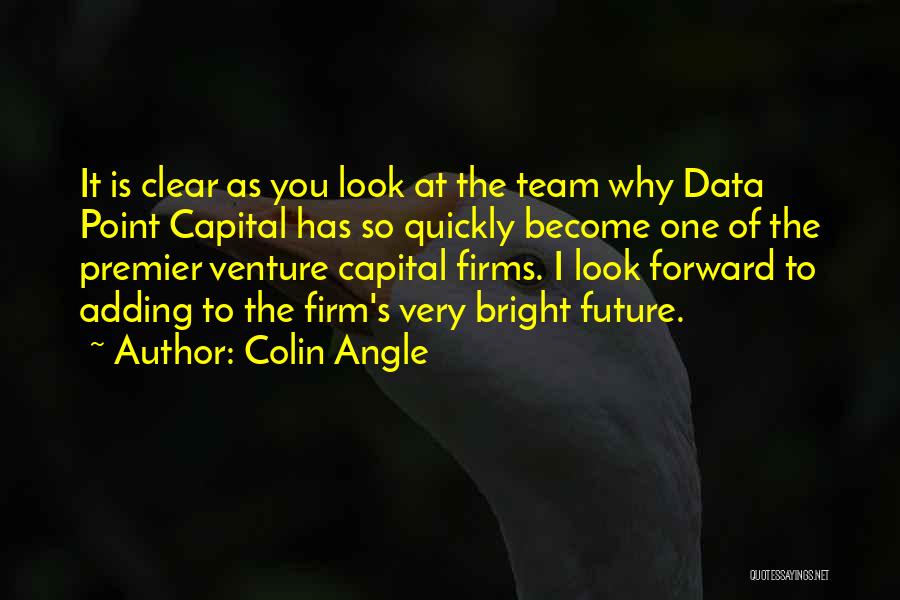 Look Forward To The Future Quotes By Colin Angle