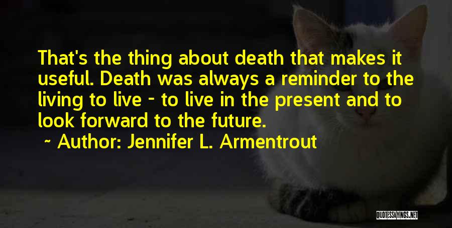 Look Forward To The Future Quotes By Jennifer L. Armentrout