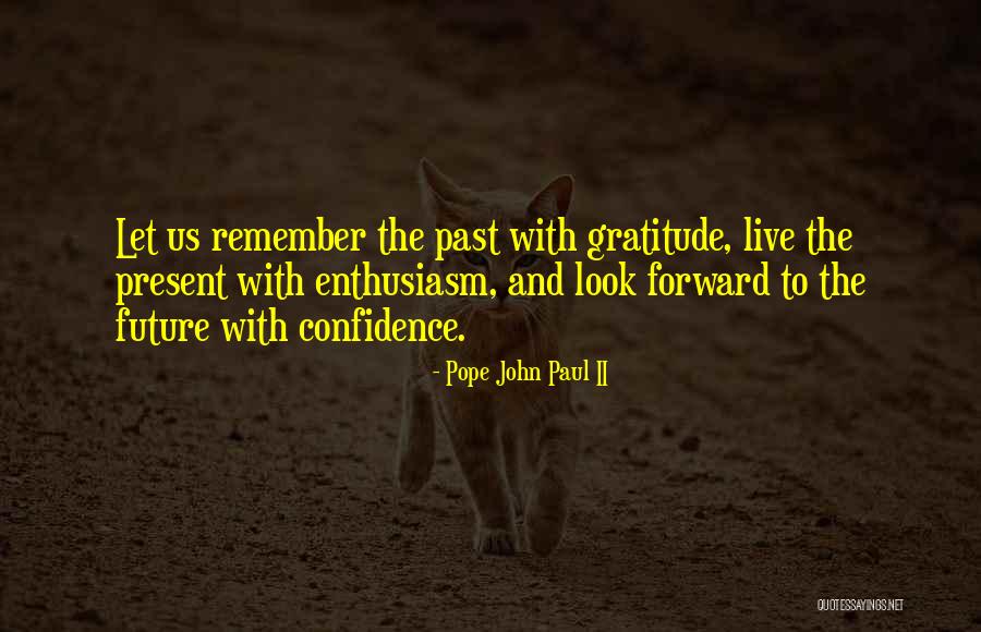 Look Forward To The Future Quotes By Pope John Paul II Look Forward To The Future Quotes By Pope John Paul II
