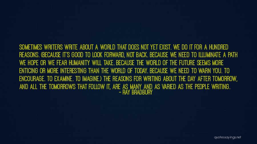 Look Forward To The Future Quotes By Ray Bradbury Look Forward To The Future Quotes By Ray Bradbury