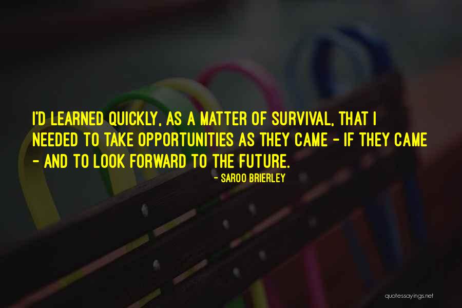 Look Forward To The Future Quotes By Saroo Brierley Look Forward To The Future Quotes By Saroo Brierley