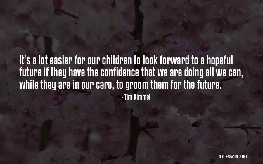 Look Forward To The Future Quotes By Tim Kimmel Look Forward To The Future Quotes By Tim Kimmel