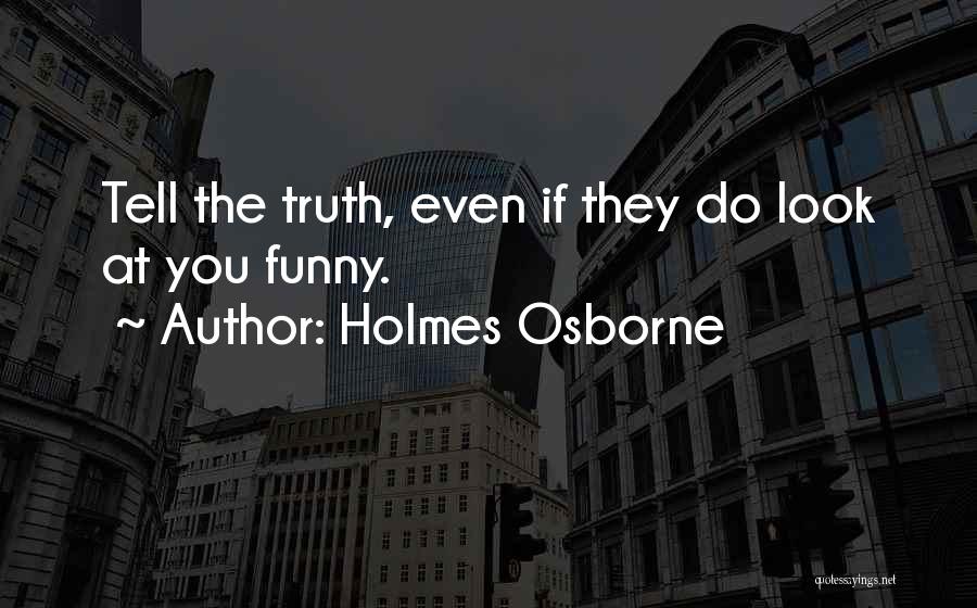 Look Funny Quotes By Holmes Osborne