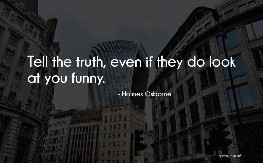 Look Funny Quotes By Holmes Osborne