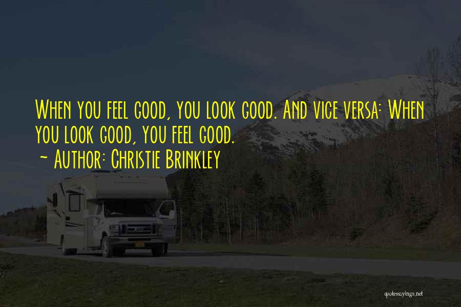 Look Good And Feel Good Quotes By Christie Brinkley