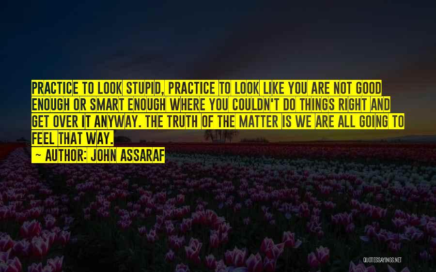 Look Good And Feel Good Quotes By John Assaraf