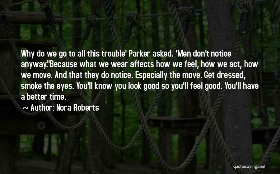 Look Good And Feel Good Quotes By Nora Roberts