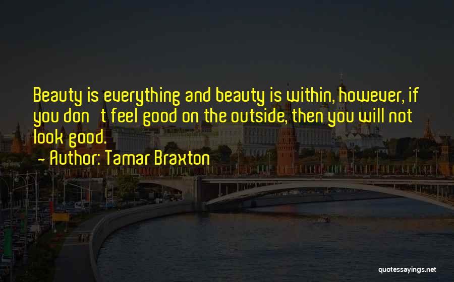 Look Good And Feel Good Quotes By Tamar Braxton