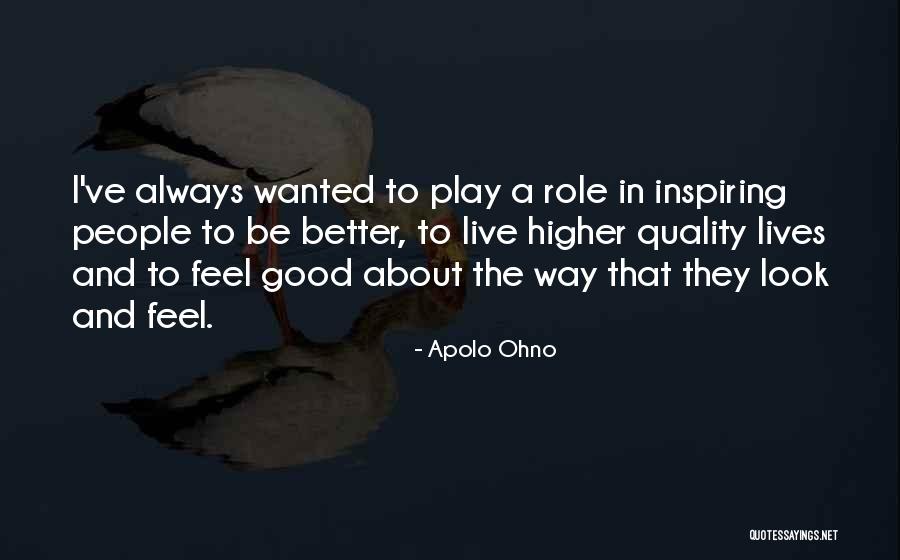 Look Good Feel Good Quotes By Apolo Ohno