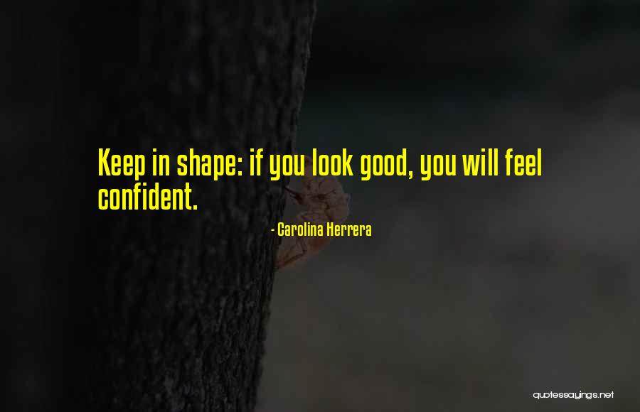 Look Good Feel Good Quotes By Carolina Herrera