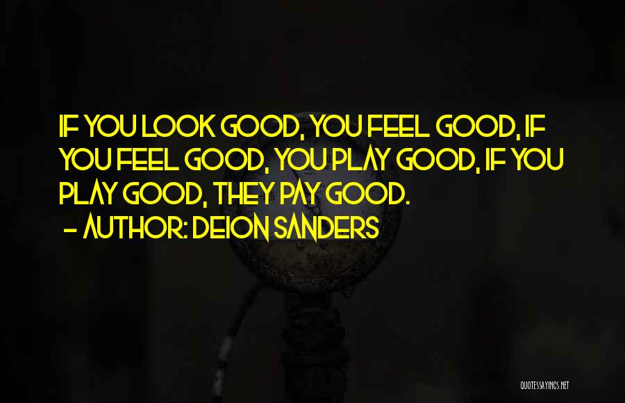Look Good Feel Good Quotes By Deion Sanders