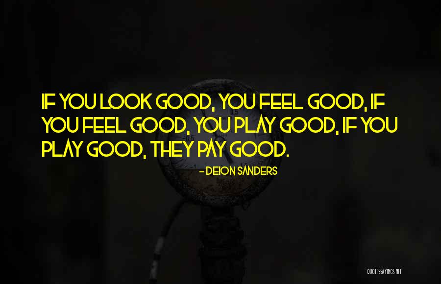 Look Good Feel Good Quotes By Deion Sanders