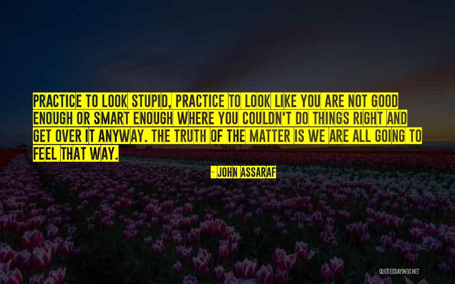 Look Good Feel Good Quotes By John Assaraf