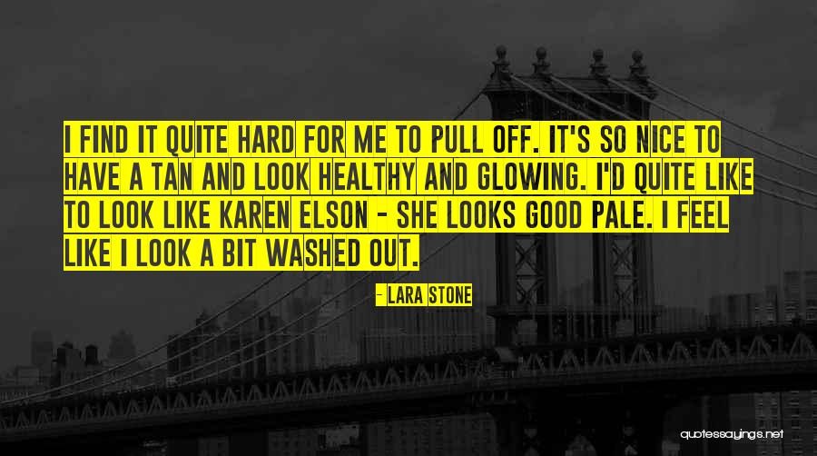 Look Good Feel Good Quotes By Lara Stone