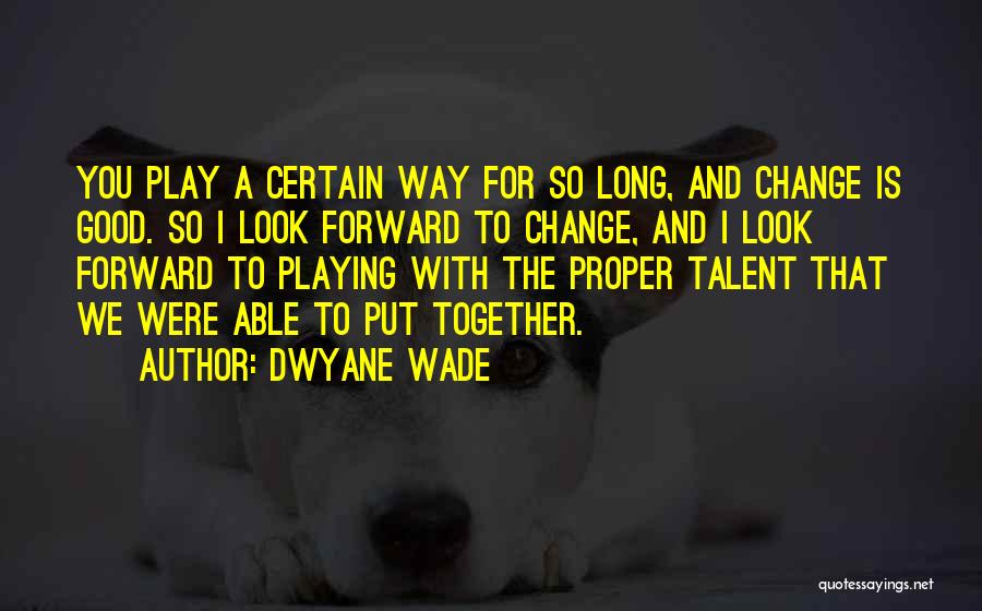 Look Good Together Quotes By Dwyane Wade