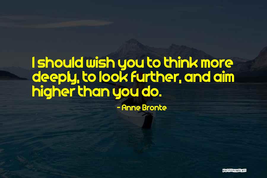 Look Higher Quotes By Anne Bronte Look Higher Quotes By Anne Bronte