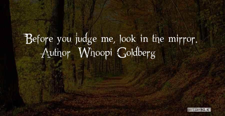 Look In The Mirror Before You Judge Quotes By Whoopi Goldberg