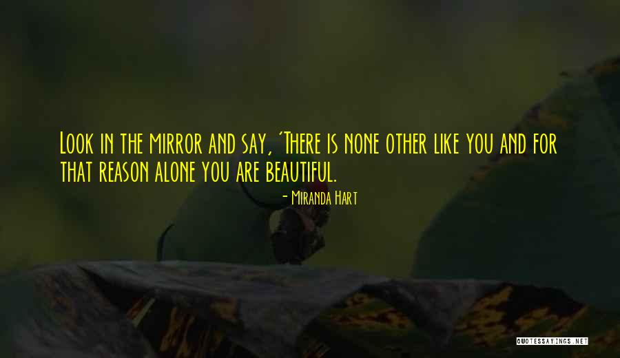 Look In The Mirror You're Beautiful Quotes By Miranda Hart