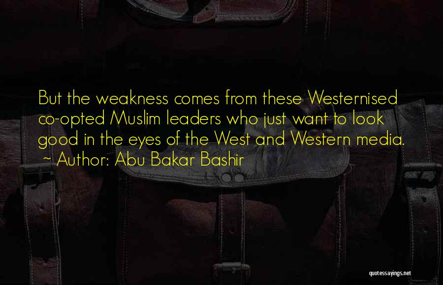 Look In These Eyes Quotes By Abu Bakar Bashir