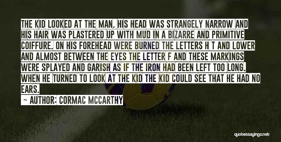 Look In These Eyes Quotes By Cormac McCarthy