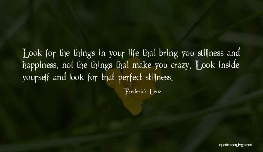 Look Inside Yourself For Happiness Quotes By Frederick Lenz