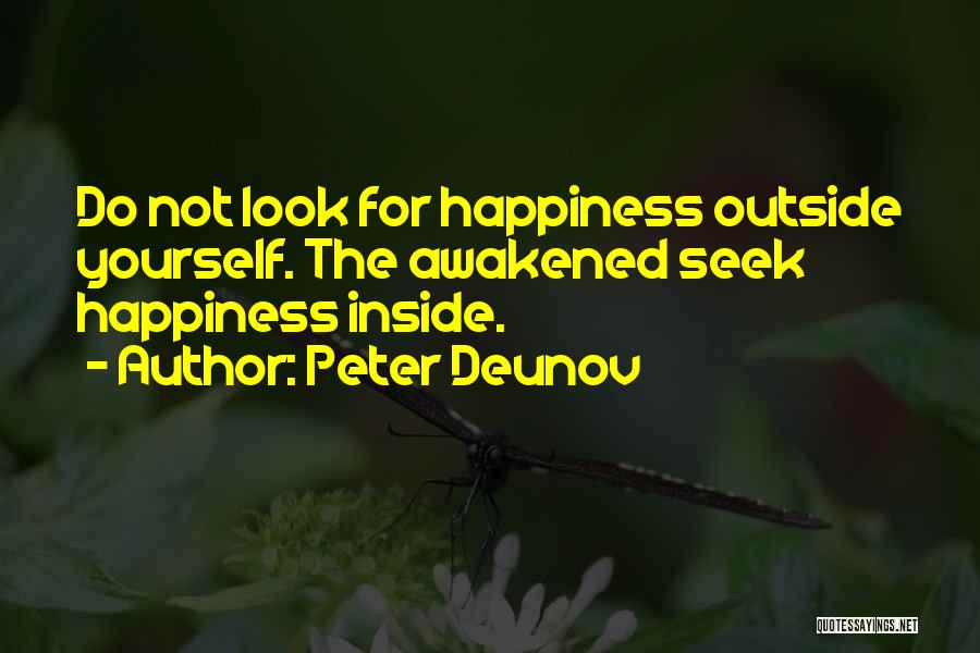 Look Inside Yourself For Happiness Quotes By Peter Deunov