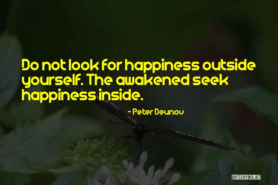 Look Inside Yourself For Happiness Quotes By Peter Deunov