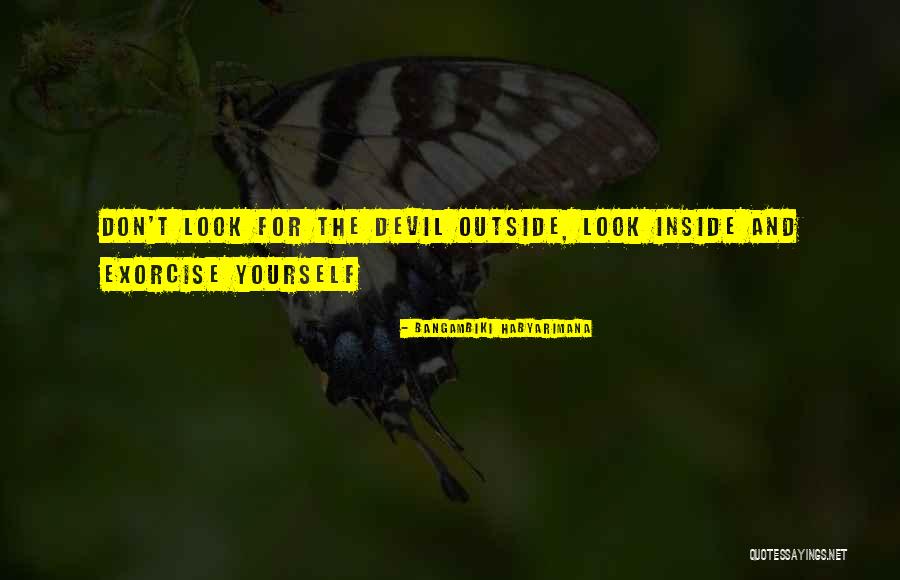 Look Inside Yourself Quotes By Bangambiki Habyarimana Look Inside Yourself Quotes By Bangambiki Habyarimana