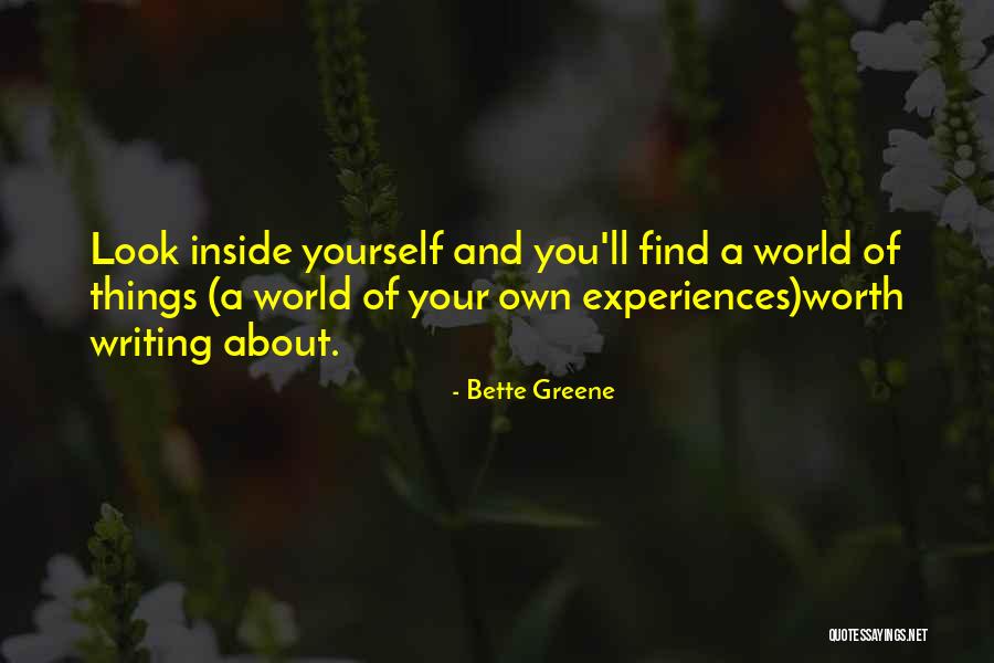 Look Inside Yourself Quotes By Bette Greene Look Inside Yourself Quotes By Bette Greene