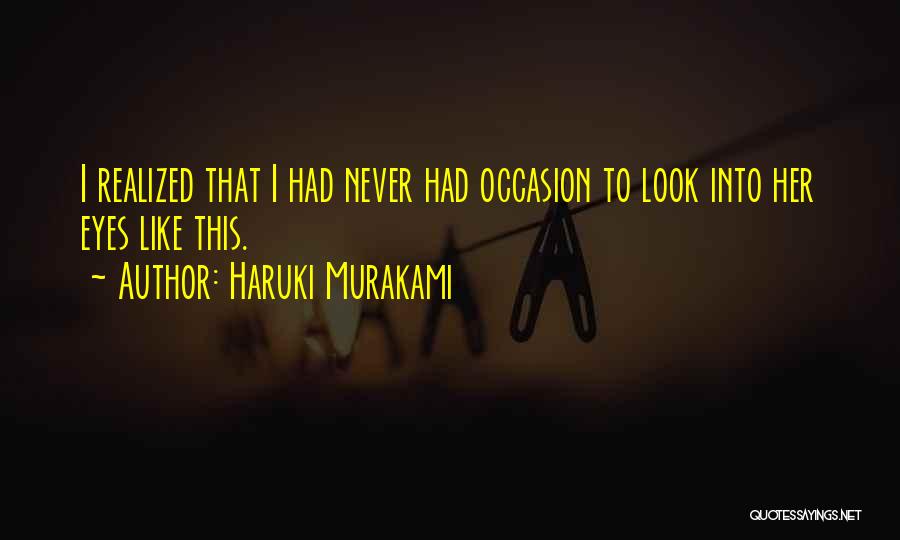 Look Into Her Eyes Quotes By Haruki Murakami