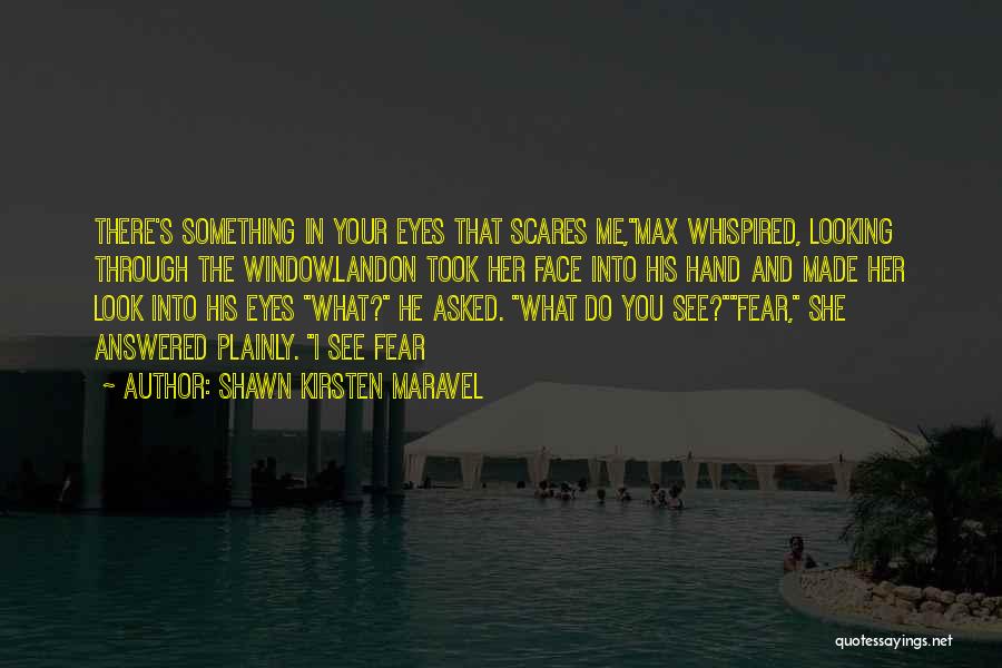 Look Into Her Eyes Quotes By Shawn Kirsten Maravel