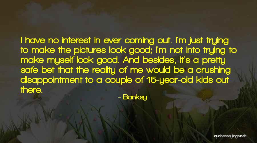 Look Into Me Quotes By Banksy Look Into Me Quotes By Banksy