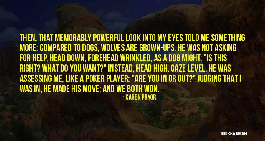Look Into Me Quotes By Karen Pryor Look Into Me Quotes By Karen Pryor