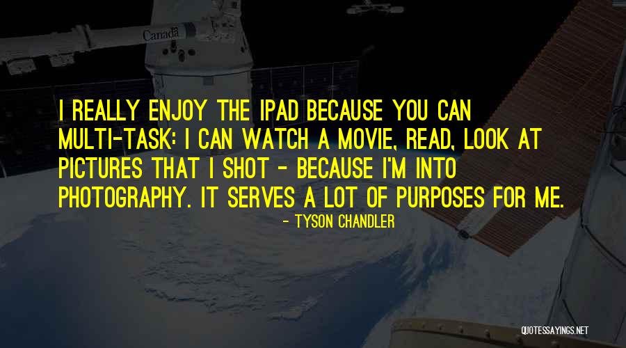 Look Into Me Quotes By Tyson Chandler Look Into Me Quotes By Tyson Chandler