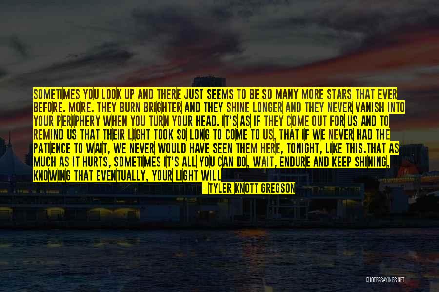 Look Into The Light Quotes By Tyler Knott Gregson