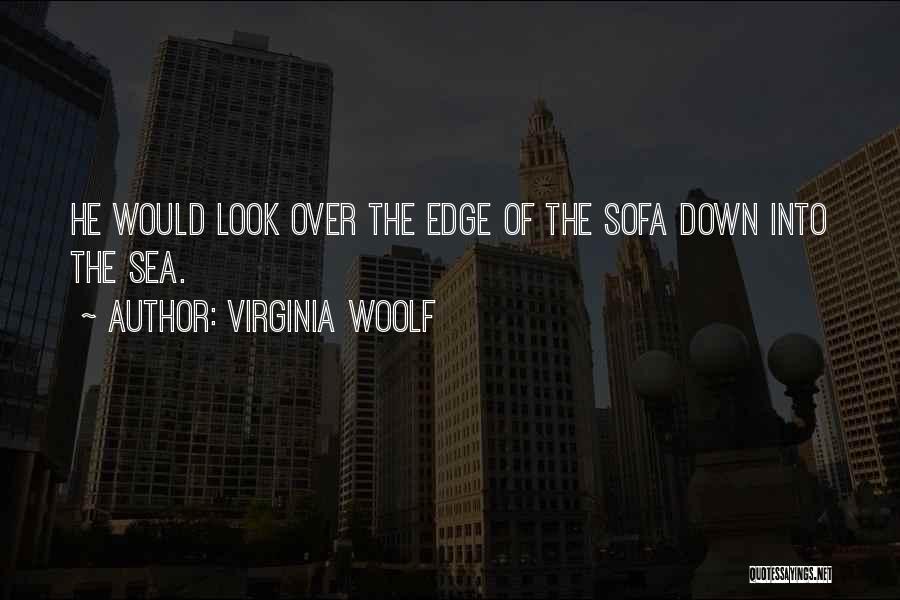 Look Into The Sea Quotes By Virginia Woolf
