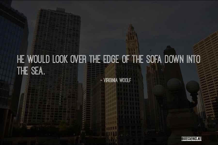 Look Into The Sea Quotes By Virginia Woolf