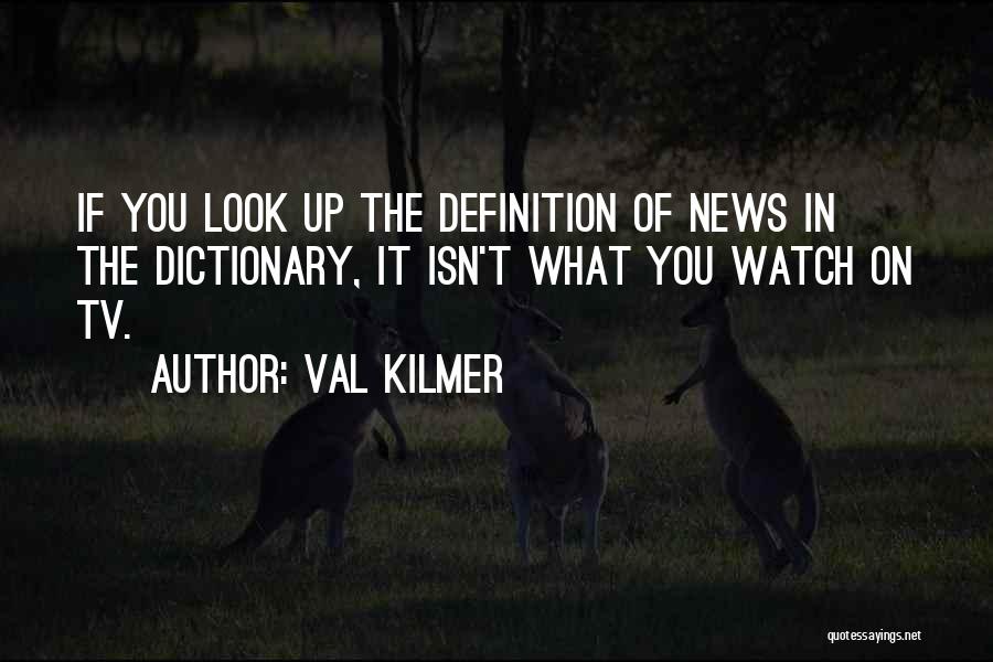 Look It Up Quotes By Val Kilmer