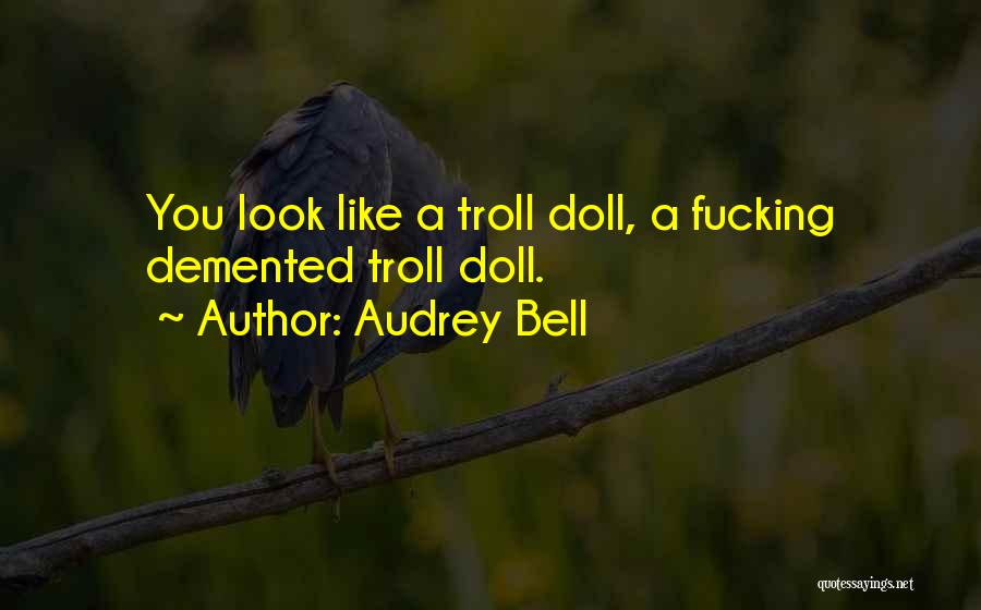 Look Like A Doll Quotes By Audrey Bell