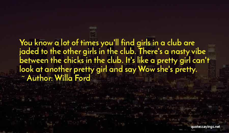 Look Like A Girl Quotes By Willa Ford