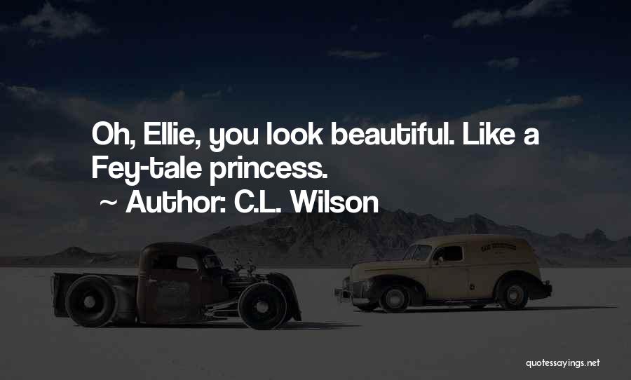 Look Like A Princess Quotes By C.L. Wilson