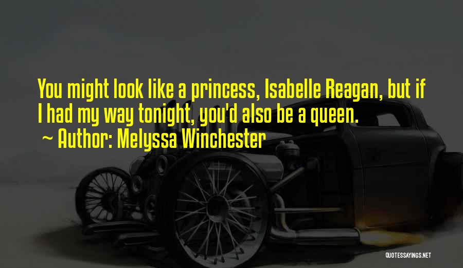 Look Like A Princess Quotes By Melyssa Winchester