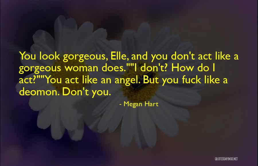 Look Like Angel Quotes By Megan Hart Look Like Angel Quotes By Megan Hart