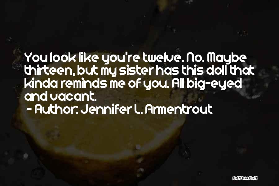 Look Like Sister Quotes By Jennifer L. Armentrout