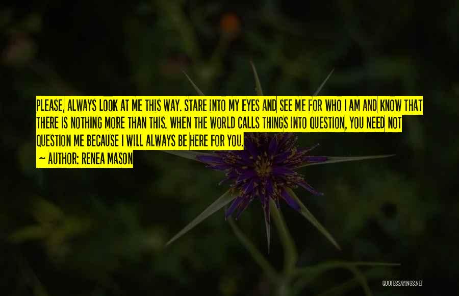 Look Me Into My Eyes Quotes By Renea Mason