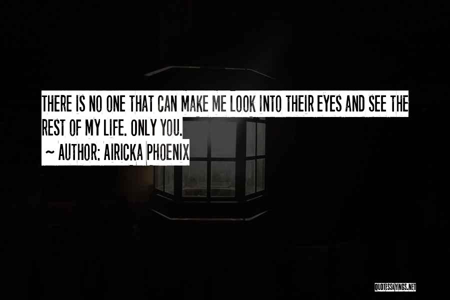 Look Me Into The Eyes Quotes By Airicka Phoenix