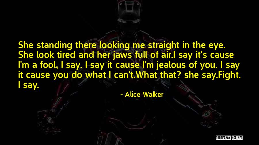 Look Me Straight In The Eye Quotes By Alice Walker