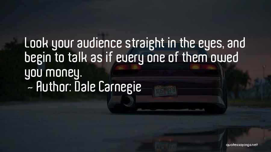 Look Me Straight In The Eye Quotes By Dale Carnegie