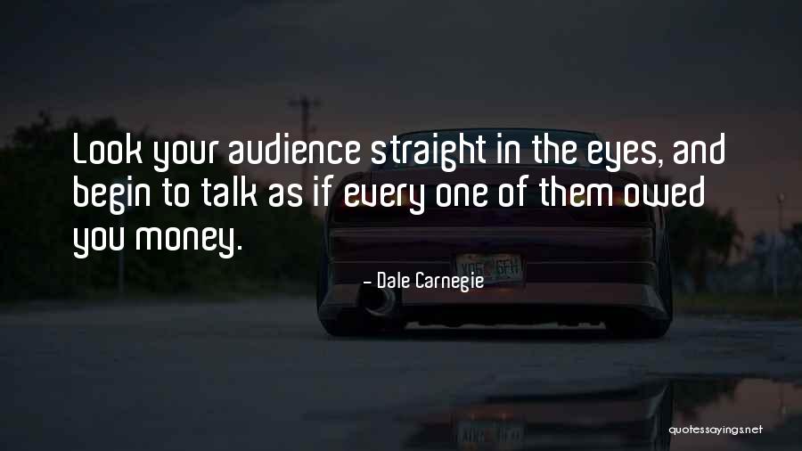 Look Me Straight In The Eye Quotes By Dale Carnegie