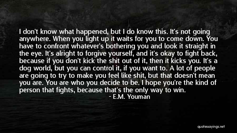 Look Me Straight In The Eye Quotes By E.M. Youman Look Me Straight In The Eye Quotes By E.M. Youman